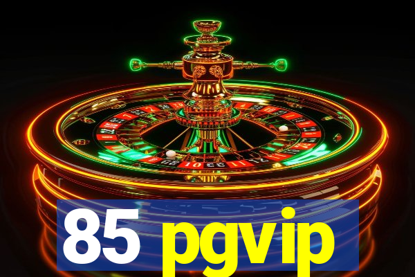 85 pgvip